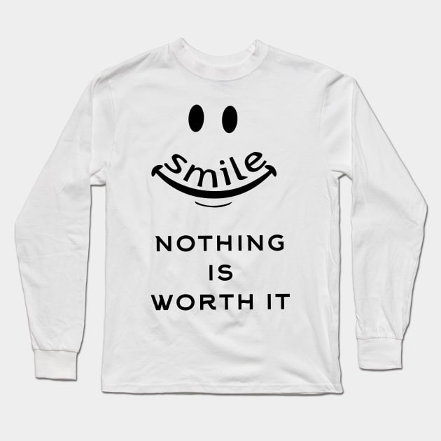 Smile nothing is worth it Long Sleeve T-Shirt by Store ezzini